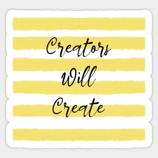 Creators Will Create Yellow Sticker